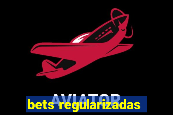 bets regularizadas